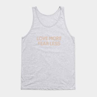 Love More Fear Less Tank Top